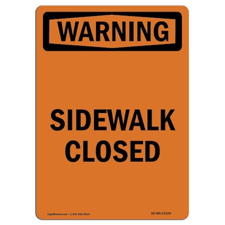 Signmission Safety Sign, OSHA WARNING, 10" Height, Sidewalk Closed, Portrait OS-WS-D-710-V-13529